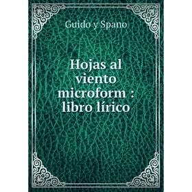 

Книга Hojas al viento microform: libro lírico