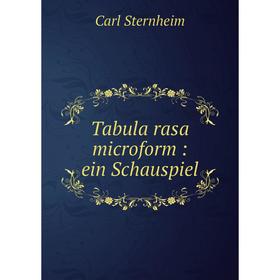 

Книга Tabula rasa microform: ein Schauspiel