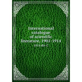 

Книга International catalogue of scientific literature, 1901-19141914 div C