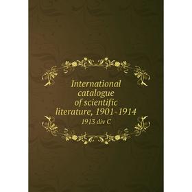 

Книга International catalogue of scientific literature, 1901-19141913 div C