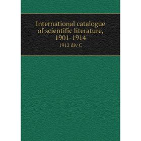 

Книга International catalogue of scientific literature, 1901-19141912 div C