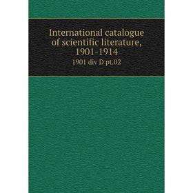 

Книга International catalogue of scientific literature, 1901-19141901 div D pt.02