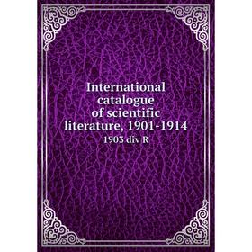 

Книга International catalogue of scientific literature, 1901-19141903 div R