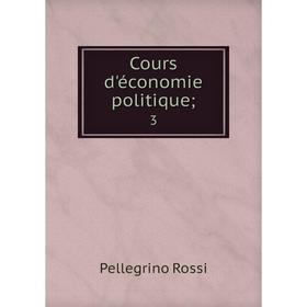 

Книга Cours d'économie politique; 3