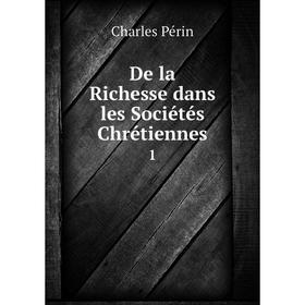 

Книга De la Richesse dans les Sociétés Chrétiennes 1