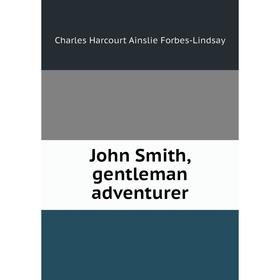 

Книга John Smith, gentleman adventurer