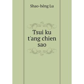 

Книга Tsui ku t'ang chien sao