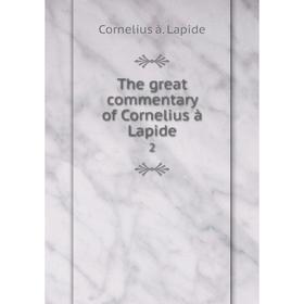 

Книга The great commentary of Cornelius à Lapide 2