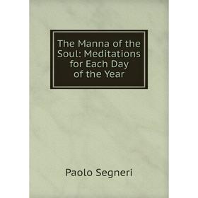 

Книга The Manna of the Soul: Meditations for Each Day of the Year