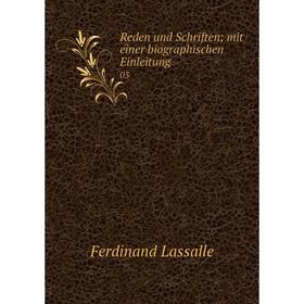 

Книга Reden und Schriften; mit einer biographischen Einleitung03. Ferdinand Lassalle