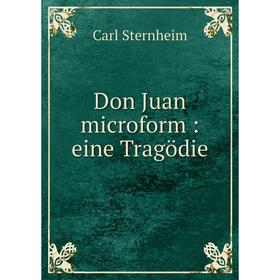 

Книга Don Juan microform: eine Tragödie