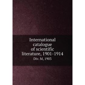 

Книга International catalogue of scientific literature, 1901-1914Div. M, 1903