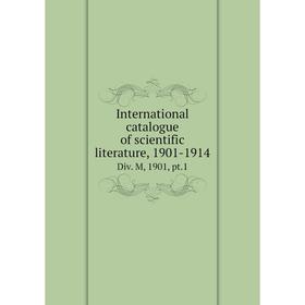 

Книга International catalogue of scientific literature, 1901-1914Div. M, 1901, pt.1