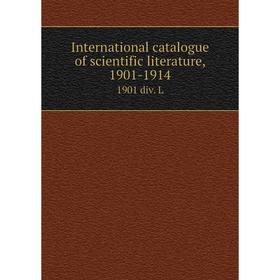 

Книга International catalogue of scientific literature, 1901-19141901 div. L