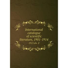 

Книга International catalogue of scientific literature, 1901-19141913 div. E