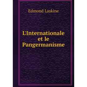 

Книга L'Internationale et le Pangermanisme