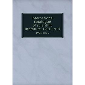 

Книга International catalogue of scientific literature, 1901-19141905 div. G