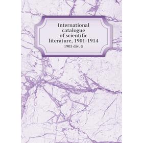 

Книга International catalogue of scientific literature, 1901-19141903 div. G