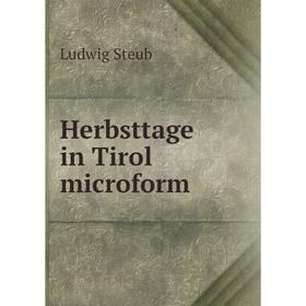 

Книга Herbsttage in Tirol microform