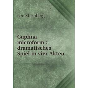 

Книга Gaphna microform: dramatisches Spiel in vier Akten