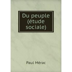 

Книга Du peuple (étude sociale)