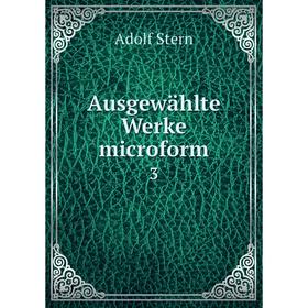

Книга Ausgewählte Werke microform 3