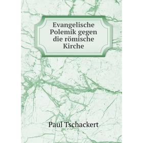 

Книга Evangelische Polemik gegen die römische Kirche