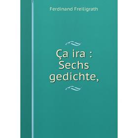 

Книга Ça ira: Sechs gedichte