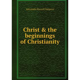 

Книга Christ & the beginnings of Christianity