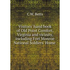 

Книга Visitors' hand book of Old Point Comfort, Virginia and vicinity, including Fort Monroe National Soldiers' Home