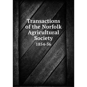 

Книга Transactions of the Norfolk Agricultural Society 1854-56