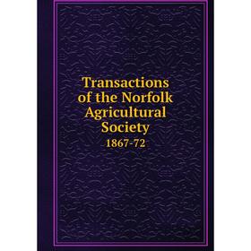 

Книга Transactions of the Norfolk Agricultural Society 1867-72