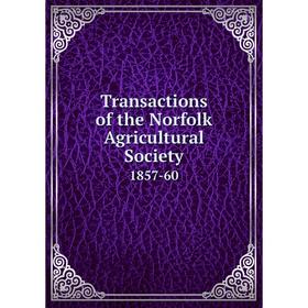 

Книга Transactions of the Norfolk Agricultural Society 1857-60