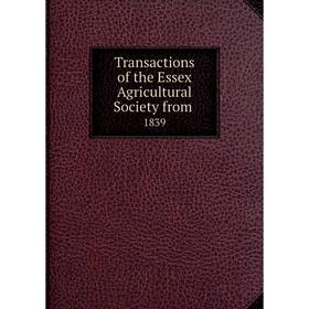 

Книга Transactions of the Essex Agricultural Society from. 1839
