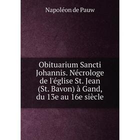 

Книга Obituarium Sancti Johannis Nécrologe de l'église St Jean (St Bavon) à Gand, du 13e au 16e siècle