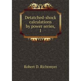 

Книга Detatched-shock calculations by power series, I
