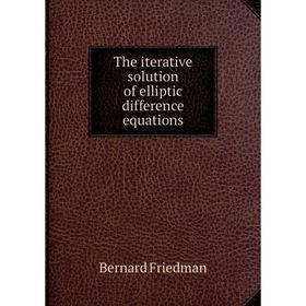 

Книга The iterative solution of elliptic difference equations