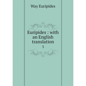 

Книга Euripides: with an English translation 3