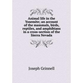 

Книга Animal life in the Yosemite; an account of the mammals, birds, reptiles, and amphibians in a cross-section of the Sierra Nevada