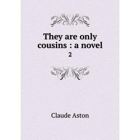 

Книга They are only cousins: a novel 2