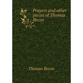 

Книга Prayers and other pieces of Thomas Becon