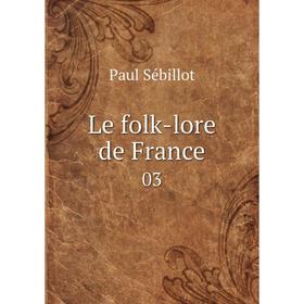 

Книга Le folk-lore de France 03