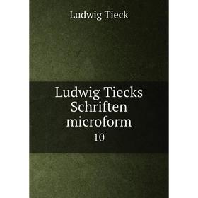

Книга Ludwig Tiecks Schriften microform 10
