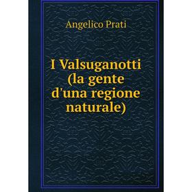 

Книга I Valsuganotti (la gente d'una regione naturale)