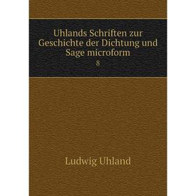 

Книга Uhlands Schriften zur Geschichte der Dichtung und Sage microform 8