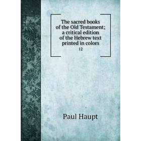 

Книга The sacred books of the Old Testament; a critical edition of the Hebrew text printed in colors 12