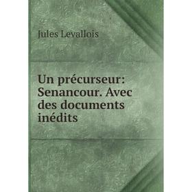 

Книга Un précurseur: Senancour. Avec des documents inédits