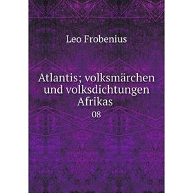 

Книга Atlantis; volksmärchen und volksdichtungen Afrikas 08