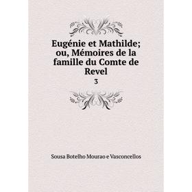 

Книга Eugénie et Mathilde; ou, Mémoires de la famille du Comte de Revel3