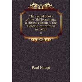 

Книга The sacred books of the Old Testament; a critical edition of the Hebrew text printed in colors 11